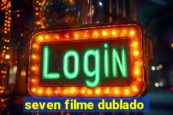 seven filme dublado